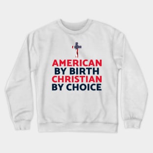 American by birth Christian by choice Crewneck Sweatshirt